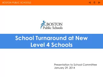 School Turnaround at New Level 4 Schools  Presentation to School Committee  January 29, 2014 BOSTON