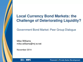 Local Currency Bond Markets: the  Challenge of Deteriorating Liquidity?  Government Bond Market: