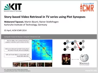 Story-based Video Retrieval in TV series using Plot Synopses Makarand Tapaswi, Martin Buml,