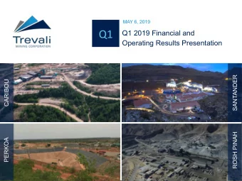 Q1  Q1 2019 Financial and  Operating Results Presentation  SANTANDER  CARIBOU  May 6, 2019  ROSH