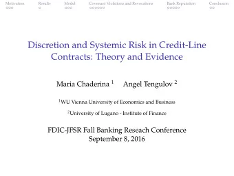 Discretion and Systemic Risk in Credit-Line  Contracts: Theory and Evidence Maria Chaderina 1 Angel