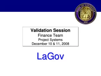 LaGov  LaGov  Validation Session Agenda  Validation Session Agenda    Purpose    Work Session