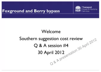 Welcome  Southern suggestion cost review  Q &amp; A presentation 30 April 2012  Q &amp; A session
