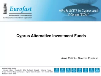 Cyprus Alternative Investment Funds  Anna Philiotis, Director, Eurofast  A longstanding track