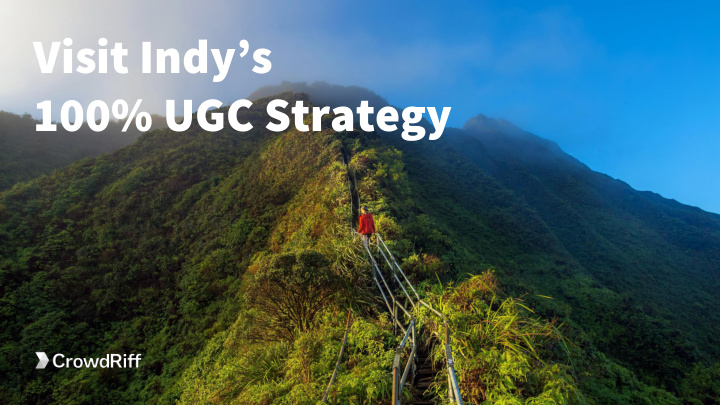 visit indy s 100 ugc strategy 2014 media mix current