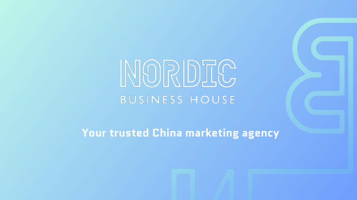 your trusted china marketing agency nordic business house