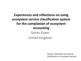 Experiences and reflections on using  ecosystem service classification system  for the compilation