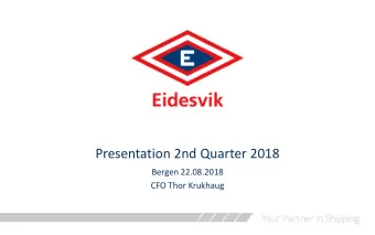 Presentation 2nd Quarter 2018  Bergen 22.08.2018  CFO Thor Krukhaug  Disclaimer  This presentation