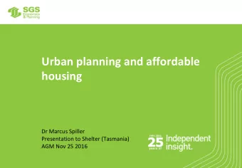 Urban planning and affordable  housing  Dr Marcus Spiller  Presentation to Shelter (Tasmania)  AGM