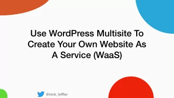 Use WordPress Multisite To  Create Your Own Website As  A Service (WaaS) @nick_le ffl er  Whats