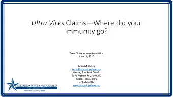 Ultra Vires Claims  Where did your  immunity go?  Texas City  City Attor  orneys Associati  tion