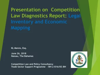 Presentation on  Competition  Law Diagnostics Report: Legal  Inventory and Economic  Mapping  KL