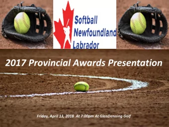 2017 Provincial Awards Presentation  Friday, April 13, 2018  At 7:00pm At GlenDenning Golf