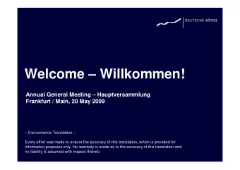 Welcome  Willkommen!  Annual General Meeting  Hauptversammlung  Frankfurt / Main, 20 May 2009
