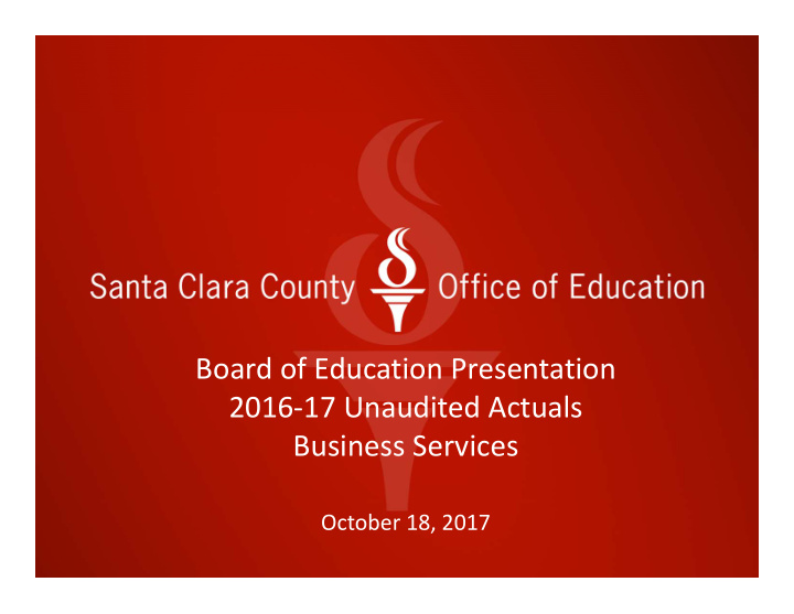 board of education presentation 2016 17 unaudited actuals