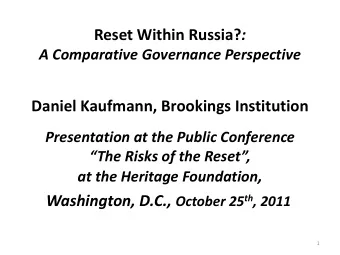 Reset Within Russia? :  A Comparative Governance Perspective  Daniel Kaufmann, Brookings