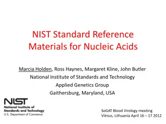 Materials for Nucleic Acids  Marcia Holden, Ross Haynes, Margaret Kline, John Butler  National