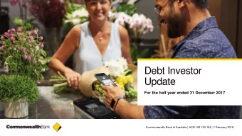 Debt Investor  Update  For the half year ended 31 December 2017  Commonwealth Bank of Australia |
