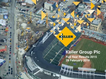Keller Group Plc  Full Year Results 2015  29 February 2016  Cautionary statements This document
