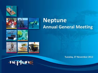Neptune  Annual General Meeting  Tuesday, 27 November 2012  Agenda Chairmans Address