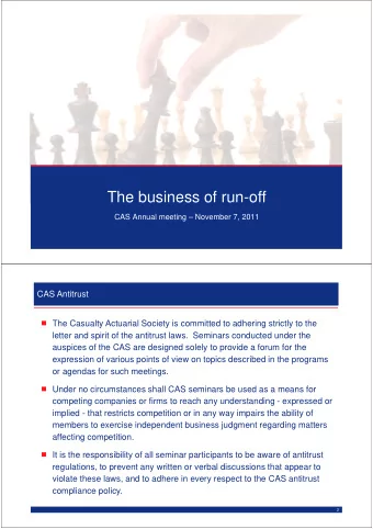 The business of run-off  CAS Annual meeting  November 7, 2011  1  CAS Antitrust  The Casualty