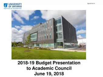 2018-19 Budget Presentation  to Academic Council  June 19, 2018  Agenda  Agenda Item 8  Budget