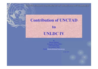 Contribution of UNCTAD  to  UNLDC IV  By  Mussie Delelegn  Economic Affairs Officer  UNCTAD-ALDC