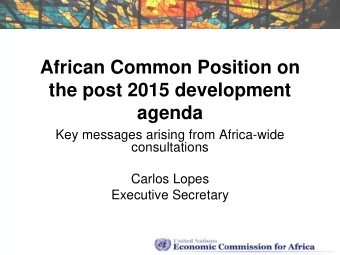 African Common Position on  the post 2015 development  agenda  Key messages arising from