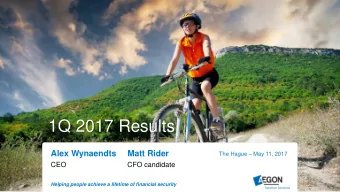 1Q 2017 Results  Alex Wynaendts  Matt Rider The Hague  May 11, 2017  CEO  CFO candidate  Helping