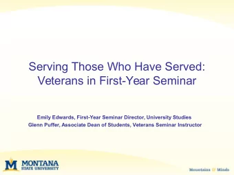 Serving Those Who Have Served:  Veterans in First-Year Seminar  Emily Edwards, First-Year Seminar