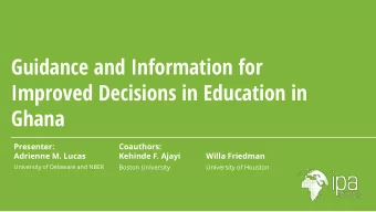 Guidance and Information for  Improved Decisions in Education in  Ghana  Presenter:  Coauthors: