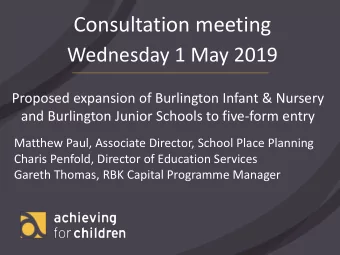 Consultation meeting  Wednesday 1 May 2019  Proposed expansion of Burlington Infant &amp; Nursery
