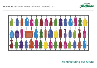 Manufacturing our future  McBride plc  Results and Strategy Presentation : September 2015  Agenda 1