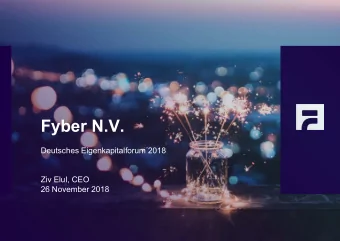 Fyber N.V.  Deutsches Eigenkapitalforum 2018  Ziv Elul, CEO  26 November 2018  Agenda  01  02  03