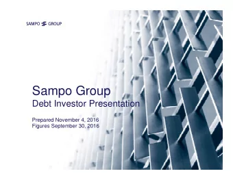 Sampo Group  Debt Investor Presentation  Prepared November 4, 2016  Figures September 30, 2016