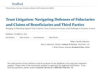 Presenting a live 90-minute webinar with interactive Q&amp;A  Trust Litigation: Navigating Defenses