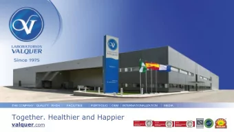 Together. Healthier and Happier valquer .com valquer . com  THE COMPANY  QUALITY  R+D+i  FACILITIES