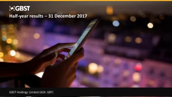 Half-year results  31 December 2017  GBST Holdings Limited (ASX: GBT) H1 FY2018  Financial