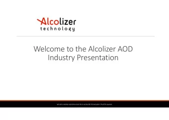 Welcome to the Alcolizer AOD  Industry Presentation  WE ARE A WORLD LEADER IN OUR FIELD. ALCOLIZER