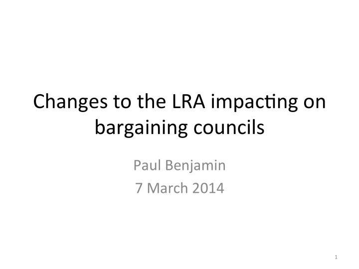 changes to the lra impac2ng on bargaining councils
