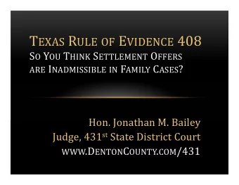 T EXAS R ULE OF E VIDENCE 408 S O Y OU T HINK S ETTLEMENT O FFERS ARE I NADMISSIBLE IN F AMILY C