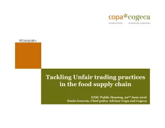Tackling Unfair trading practices  in the food supply chain EESC Public Hearing, 22 nd June 2016