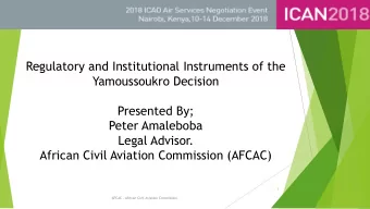 Regulatory and Institutional Instruments of the  Yamoussoukro Decision  Presented By;  Peter
