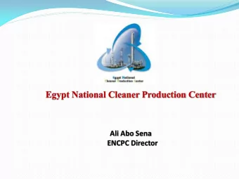 Egypt National Cleaner Production Center  Ali Abo Sena ENCPC Director  Content  ENCPC