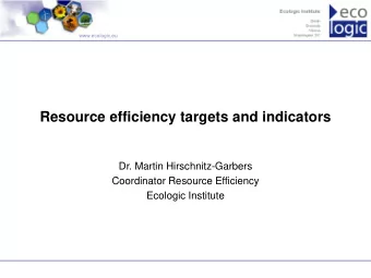 Resource efficiency targets and indicators  Dr. Martin Hirschnitz-Garbers  Coordinator Resource