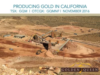 PRODUCING GOLD IN CALIFORNIA  PRODUCING GOLD IN CALIFORNIA  TSX:  GQM  |  OTCQX:  GQMNF |  NOVEMBER