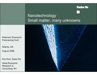 Nanotechnology  Small matter, many unknowns  Robinson Economic  Forecasting Conf.  Atlanta, GA