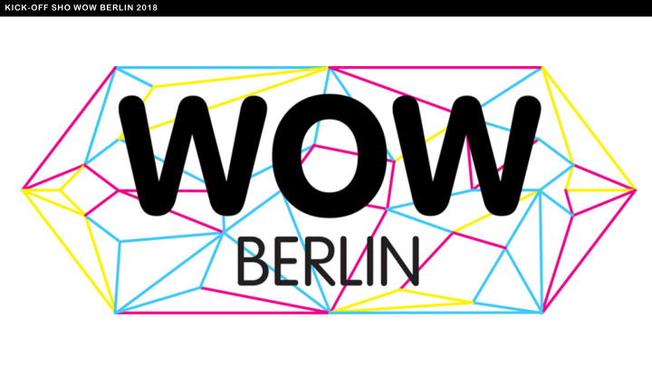 kick off sho wow berlin 2018 itb 2019 march 6 till 10
