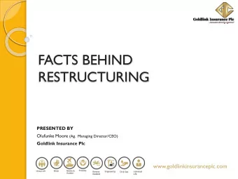 FACTS BEHIND  RESTRUCTURING  PRESENTED BY Olufunke Moore (Ag.  Managing Director/CEO)  Goldlink