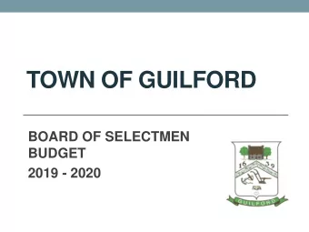 TOWN OF GUILFORD  BOARD OF SELECTMEN  BUDGET  2019 - 2020  2  3/7/2019  OUR MISSION:  TO SERVE OUR